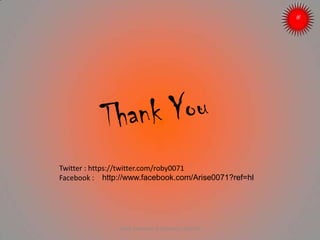 Twitter : https://twitter.com/roby0071
Facebook :
ARISE TRAINING & RESEARCH CENTER
http://www.facebook.com/Arise0071?ref=hl
 