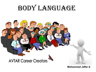 BODY LANGUAGE Mohammed Jaffar A AVTAR Career Creators 
