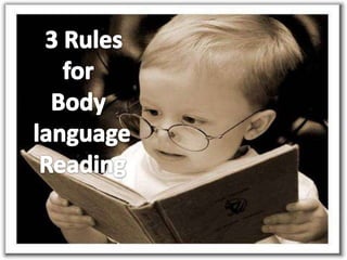 3 Rules     for    Body language Reading