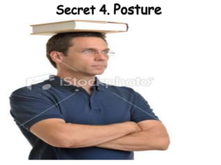 Secret 4. Posture