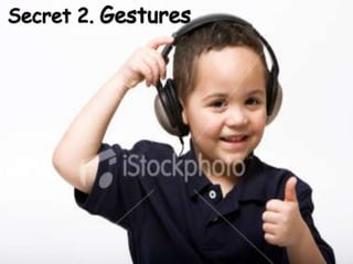 Secret 2. Gestures