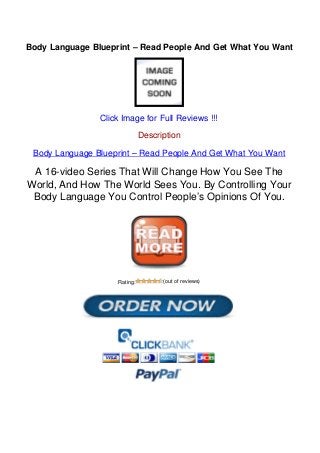 Body Language Blueprint – Read People And Get What You Want
Click Image for Full Reviews !!!
Description
Body Language Blueprint – Read People And Get What You Want
A 16-video Series That Will Change How You See The
World, And How The World Sees You. By Controlling Your
Body Language You Control People’s Opinions Of You.
Rating: (out of reviews)
Powered by TCPDF (www.tcpdf.org)
 
