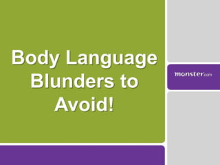 Body Language Blunders to Avoid! 