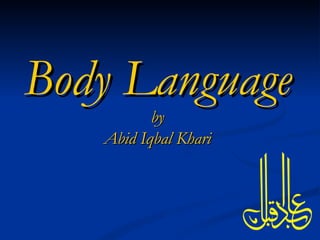 Body Language by Abid Iqbal Khari 