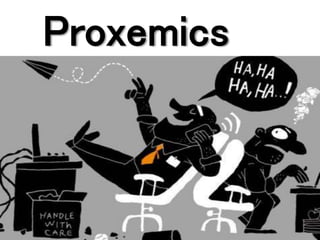Proxemics 
 