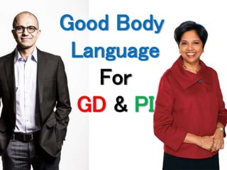 Good Body 
Language 
For 
GD & PI 
 