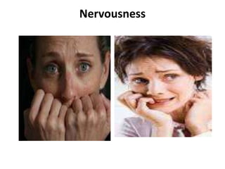 Nervousness
 