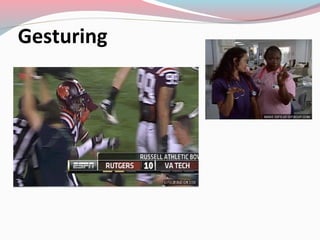 Gesturing
 