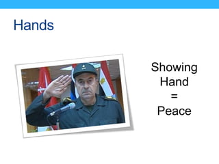 Hands

        Showing
         Hand
           =
         Peace
 