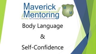 Body Language
&
Self-Confidence
 