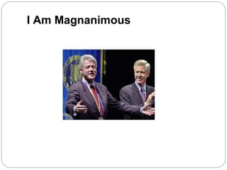 I Am Magnanimous
 
