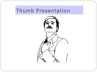 Thumb Presentation
 