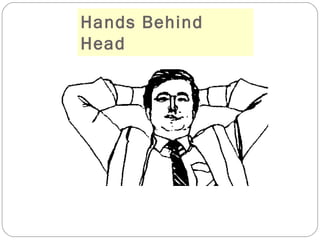 Hands Behind
Head
 