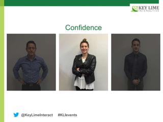 @KeyLimeInteract #KLIevents
Confidence
 