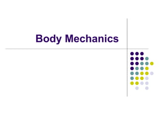 Body Mechanics  