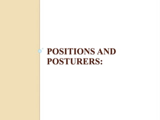 POSITIONS AND
POSTURERS:
 