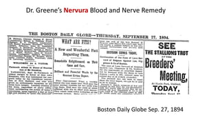 Boston Daily Globe Sep. 27, 1894
Dr. Greene’s Nervura Blood and Nerve Remedy
 