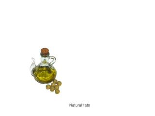 Natural fats 