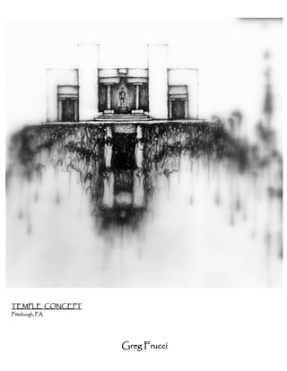 TEMPLE CONCEPT
Pittsburgh, PA




                 Greg Frucci
 
