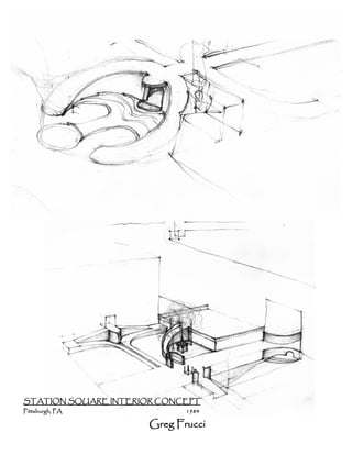 STATION SQUARE INTERIOR CONCEPT
Pittsburgh, PA               1984

                      Greg Frucci
 