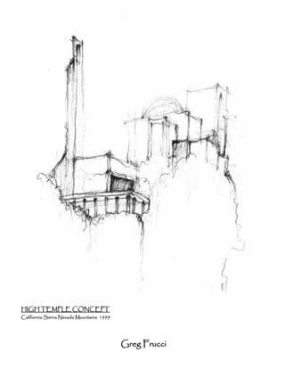HIGH TEMPLE CONCEPT
California Sierra Nevada Mountains 1999




                                          Greg Frucci
 