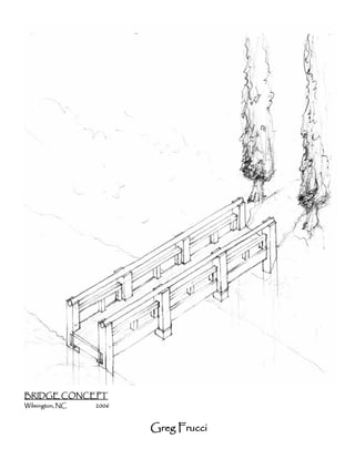 BRIDGE CONCEPT
Wilmington, NC   2006



                        Greg Frucci
 