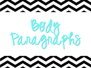 Body
Paragraphs
 