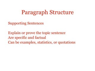 Paragraph Structure
End-of-Paragraph Signals Followed by a
comma

 Finally,         Lastly,
 In Brief,        Therefore,
 In conclusion,   Thus,
 Indeed,          To sum up,
 In short,
 