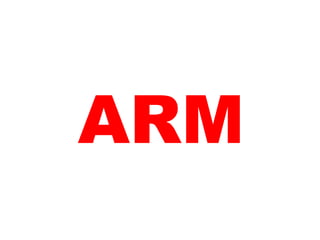 ARM 
 