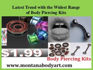 Fashion Industry Networking Has Changed A Lot
With The Arrival Of Online Networking Platforms.
Designers Can Meet Buyers Conveniently Through
This Medium.
Latest Trend with the Widest Range
of Body Piercing Kits
 