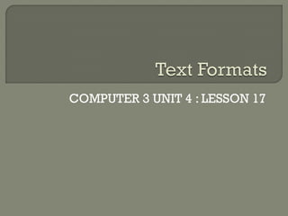 COMPUTER 3 UNIT 4 : LESSON 17
 