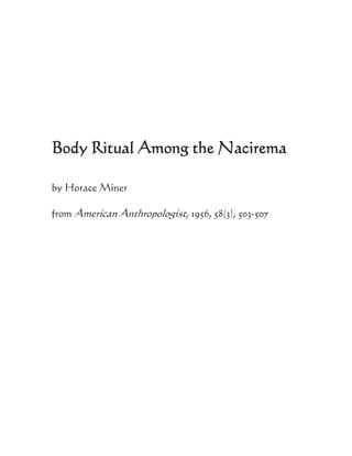 Body Ritual Among the Nacirema
by Horace Miner
from American Anthropologist, 1956, 58(3), 503-507
 