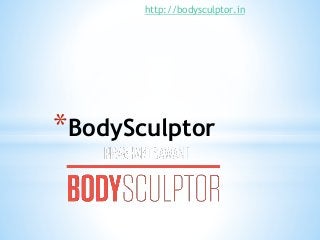 http://bodysculptor.in
*BodySculptor
 
