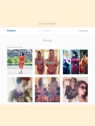Le #curvy sur Instagram.
APPARENCES HYBRIDES
 