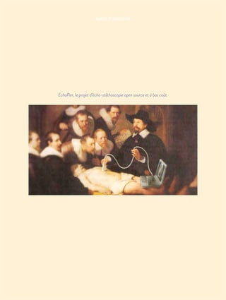 SANTÉ DISRUPTIVE
EchoPen, le projet d’écho-stéthoscopie open source et à bas coût.
 
