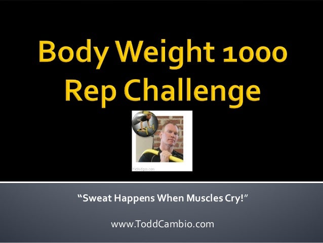 Body Weight 1000 Rep Challenge Body Weight 1000 Rep Challenge