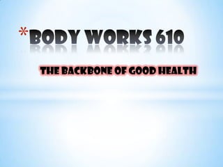 *
    The Backbone of Good Health
 