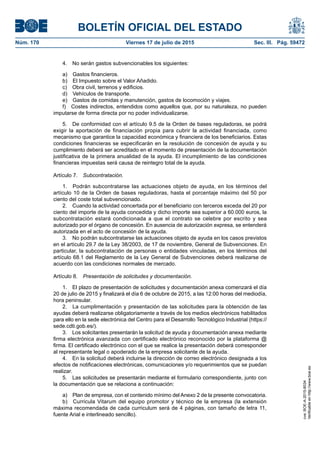 BOLETÍN OFICIAL DEL ESTADO
Núm. 170	 Viernes 17 de julio de 2015	 Sec. III. Pág. 59472
4.  No serán gastos subvencionables los siguientes:
a)  Gastos financieros.
b)  El Impuesto sobre el Valor Añadido.
c)  Obra civil, terrenos y edificios.
d)  Vehículos de transporte.
e)  Gastos de comidas y manutención, gastos de locomoción y viajes.
f)  Costes indirectos, entendidos como aquellos que, por su naturaleza, no pueden
imputarse de forma directa por no poder individualizarse.
5.  De conformidad con el artículo 9.5 de la Orden de bases reguladoras, se podrá
exigir la aportación de financiación propia para cubrir la actividad financiada, como
mecanismo que garantice la capacidad económica y financiera de los beneficiarios. Estas
condiciones financieras se especificarán en la resolución de concesión de ayuda y su
cumplimiento deberá ser acreditado en el momento de presentación de la documentación
justificativa de la primera anualidad de la ayuda. El incumplimiento de las condiciones
financieras impuestas será causa de reintegro total de la ayuda.
Artículo 7. Subcontratación.
1.  Podrán subcontratarse las actuaciones objeto de ayuda, en los términos del
artículo 10 de la Orden de bases reguladoras, hasta el porcentaje máximo del 50 por
ciento del coste total subvencionado.
2.  Cuando la actividad concertada por el beneficiario con terceros exceda del 20 por
ciento del importe de la ayuda concedida y dicho importe sea superior a 60.000 euros, la
subcontratación estará condicionada a que el contrato se celebre por escrito y sea
autorizado por el órgano de concesión. En ausencia de autorización expresa, se entenderá
autorizada en el acto de concesión de la ayuda.
3.  No podrán subcontratarse las actuaciones objeto de ayuda en los casos previstos
en el artículo 29.7 de la Ley 38/2003, de 17 de noviembre, General de Subvenciones. En
particular, la subcontratación de personas o entidades vinculadas, en los términos del
artículo 68.1 del Reglamento de la Ley General de Subvenciones deberá realizarse de
acuerdo con las condiciones normales de mercado.
Artículo 8.  Presentación de solicitudes y documentación.
1.  El plazo de presentación de solicitudes y documentación anexa comenzará el día
20 de julio de 2015 y finalizará el día 6 de octubre de 2015, a las 12:00 horas del mediodía,
hora peninsular.
2.  La cumplimentación y presentación de las solicitudes para la obtención de las
ayudas deberá realizarse obligatoriamente a través de los medios electrónicos habilitados
para ello en la sede electrónica del Centro para el Desarrollo Tecnológico Industrial (https://
sede.cdti.gob.es/).
3.  Los solicitantes presentarán la solicitud de ayuda y documentación anexa mediante
firma electrónica avanzada con certificado electrónico reconocido por la plataforma @
firma. El certificado electrónico con el que se realice la presentación deberá corresponder
al representante legal o apoderado de la empresa solicitante de la ayuda.
4.  En la solicitud deberá incluirse la dirección de correo electrónico designada a los
efectos de notificaciones electrónicas, comunicaciones y/o requerimientos que se puedan
realizar.
5.  Las solicitudes se presentarán mediante el formulario correspondiente, junto con
la documentación que se relaciona a continuación:
a)  Plan de empresa, con el contenido mínimo del Anexo 2 de la presente convocatoria.
b)  Curricula Vitarum del equipo promotor y técnico de la empresa (la extensión
máxima recomendada de cada curriculum será de 4 páginas, con tamaño de letra 11,
fuente Arial e interlineado sencillo).
cve:BOE-A-2015-8034
Verificableenhttp://www.boe.es
 
