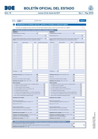 BOLETÍN OFICIAL DEL ESTADO
Núm. 70	 Jueves 23 de marzo de 2017	 Sec. I. Pág. 20376
Primer
declarante
Apellidos y nombreNIF
Ejercicio
2016 Página 7
Si el número de actividades económicas previsto en esta hoja resulta insuficiente, indique el número de hojas adicionales que se adjuntan ...........................................
•	 Rendimiento neto reducido total de las actividades agrícolas, ganaderas y forestales en estimación objetiva
Suma de rendimientos netos reducidos (suma de las casillas [179] ) ..........................................................................................................................................................................
Rendimiento neto reducido total ( [183] - [184] ) .................................................................................................................................................................................................
Reducción por el ejercicio de determinadas actividades económicas (artículo 32.2.3º de la Ley del Impuesto) ......................................................................................... 184
183
185
Rendimientos de actividades agrícolas, ganaderas y forestales en estimación objetivaE3
•	 Actividades agrícolas, ganaderas y forestales realizadas y rendimientos obtenidos
Rendimiento neto previo (suma de rendimientos base) ..............
Rendimiento neto reducido ( [177] - [178] ) .............................
Rendimiento neto de la actividad ( [174] - [175] - [176] ).................
Rendimiento neto de módulos ................................................
Reducción agricultores jóvenes ....................................................
(disposición adicional sexta de la Ley del Impuesto)
Gastos extraordinarios por circunstancias excepcionales ..............
Reducciones de rendimientos generados en más de 2 años
u obtenidos de forma notoriamente irregular ................................
(artículo 32.1 y D.T. 25.ª de la Ley del Impuesto)
Reducción de carácter general ....................................................
(5 por 100 del importe de la casilla [172] , si ésta es > 0)
Diferencia ( [172] – [173] ) ..........................................................
7. Por ser empresa cuyo rendimiento neto minorado no supera 9.447,91 euros .........
4. Por piensos adquiridos a terceros en más del 50 por 100 .....................................
3. Por cultivos realizados en tierras arrendadas ........................................................
2. Por utilización de personal asalariado ...................................................................
1. Por utilización de medios de producción ajenos en actividades agrícolas .................
Índices correctores
Rendimiento neto minorado ( [160] - [161] - [162] ) .................
Amortización del inmovilizado material e intangible .......................
Reducciones ..............................................................................
160
161
162
163
172
173
174
175
176
177
178
179
164
165
166
167
168
170
1718. Índice corrector en determinadas actividades forestales ........................................
5. Por actividades de agricultura ecológica ...............................................................
1696. Por cultivos en tierras de regadío que utilicen, a tal efecto, energía eléctrica ...........
Actividad 1.ª Actividad 2.ª
Contribuyente titular de la actividad ............................................. 156 Contribuyente titular de la actividad ............................................. 156
Actividad realizada. Clave................................................................................................. 157 Actividad realizada. Clave................................................................................................. 157
Atención: la opción se referirá necesariamente a todas las actividades del mismo titular.
Si para la imputación temporal opta por el criterio de cobros y pagos, consigne una "X"....... 158
Atención: la opción se referirá necesariamente a todas las actividades del mismo titular.
Si para la imputación temporal opta por el criterio de cobros y pagos, consigne una "X"....... 158
Rendimiento neto previo (suma de rendimientos base) ..............
Rendimiento neto reducido ( [177 - [178] ) ..............................
Rendimiento neto de la actividad ( [174] - [175] - [176] ).................
Rendimiento neto de módulos ................................................
Reducción agricultores jóvenes ....................................................
(disposición adicional sexta de la Ley del Impuesto)
Gastos extraordinarios por circunstancias excepcionales ..............
Reducciones de rendimientos generados en más de 2 años
u obtenidos de forma notoriamente irregular ...............................
(artículo 32.1 y D.T. 25.ª de la Ley del Impuesto)
Reducción de carácter general ....................................................
(5 por 100 del importe de la casilla [172], si ésta es > 0)
Diferencia ( [172] – [173] ) ..........................................................
7. Por ser empresa cuyo rendimiento neto minorado no supera 9.447,91 euros .........
4. Por piensos adquiridos a terceros en más del 50 por 100 .....................................
3. Por cultivos realizados en tierras arrendadas ........................................................
2. Por utilización de personal asalariado ...................................................................
1. Por utilización de medios de producción ajenos en actividades agrícolas .................
Índices correctores
Rendimiento neto minorado ( [160] - [161] - [162 ) .................
Amortización del inmovilizado material e intangible .......................
Reducciones ..............................................................................
160
161
162
163
172
173
174
175
176
177
178
179
164
165
166
167
168
170
1718. Índice corrector en determinadas actividades forestales ........................................
5. Por actividades de agricultura ecológica ...............................................................
1696. Por cultivos en tierras de regadío que utilicen, a tal efecto, energía eléctrica ...........
159Total ingresos .........
Ingresos íntegros Rendimiento base productoÍndicePRODUCTOS
159Total ingresos .........
Ingresos íntegros Rendimiento base productoÍndicePRODUCTOS
1 ....................
2 ....................
3 ....................
4 ....................
5 ....................
6 ....................
7 ....................
8 ....................
9 ....................
10 ....................
11 ....................
12 ....................
13 ....................
14 ....................
15 ....................
16 ....................
1 ....................
2 ....................
3 ....................
4 ....................
5 ....................
6 ....................
7 ....................
8 ....................
9 ....................
10 ....................
11 ....................
12 ....................
13 ....................
14 ....................
15 ....................
16 ....................
cve:BOE-A-2017-3080
Verificableenhttp://www.boe.es
 