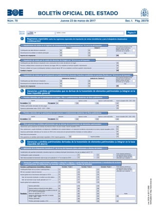 BOLETÍN OFICIAL DEL ESTADO
Núm. 70	 Jueves 23 de marzo de 2017	 Sec. I. Pág. 20378
Primer
declarante
Apellidos y nombreNIF
Ejercicio
2016 Página 9
Contribuyente que debe efectuar la imputación ..................................
Denominación de la Institución de Inversión Colectiva .........................
Importe de la imputación .............................................................
Si las columnas previstas en este
apartado fuesen insuficientes,
indique el número de hojas
adicionales que se adjuntan ....
•	 Imputación de rentas por la participación en Instituciones de Inversión Colectiva constituidas en paraísos fiscales (art.º 95 de la Ley del Impuesto)
Total
Institución Inv. Colectiva 2.ªInstitución Inv. Colectiva 1.ª
249
250
251
249
250
251 252
Contribuyente que debe efectuar la imputación como consecuencia de la cesión del derecho de imagen ........................................................................................................
Persona o entidad primera cesionaria de los derechos de imagen: NIF (si es residente en territorio español) o denominación ...........................................................................
Persona o entidad con la que el contribuyente mantiene la relación laboral: NIF (si es residente en territorio español) o denominación ..............................................................
Cantidad a imputar ...............................................................................................................................................................................................................................
•	 Imputación de rentas por la cesión de derechos de imagen (art.º 92 de la Ley del Impuesto)
245
246
247
248
Denominación de la entidad no residente participada .........................
Contribuyente que debe efectuar la imputación ..................................
Importe de la imputación .............................................................
Si las columnas previstas en este
apartado fuesen insuficientes,
indique el número de hojas
adicionales que se adjuntan ....
•	 Imputaciones de rentas en el régimen de transparencia fiscal internacional (art.º 91 de la Ley del Impuesto)
Total
Entidad 2.ªEntidad 1.ª
241
242
243 244
241
242
243
•	 Ganancias y pérdidas patrimoniales sometidas a retención o ingreso a cuenta derivadas de transmisiones o reembolsos de acciones
o participaciones de instituciones de inversión colectiva (sociedades y fondos de Inversión)
NIF de la sociedad o fondo de Inversión .........................................
Contribuyente titular de las acciones o participaciones ....................
Acciones o participaciones transmitidas y titulares:
{Resultados:
Si las columnas previstas en
este apartado fuesen insuficien-
tes, indique el número de hojas
adicionales que se adjuntan ...
Sociedad / Fondo 1 Sociedad / Fondo 2 Sociedad / Fondo 3
Partedelasganancias patrimoniales susceptibles de reducción
(D.T. 9.ª de la Ley del Impuesto) ................................
Pérdidas patrimoniales...............................................
Ganancias patrimoniales reducidas no exentas
( [279] – [280] – [282] ) .........................................
Ganancias patrimoniales ...............................................
Ganancias exentas por reinversión de rentas vitalicias.............
Importe global de las transmisiones efectuadas en 2016 ................
Valor de transmisión al que resulta aplicable la D.T. 9.ª ................
Importe global de las adquisiciones ................................................
Valor de transmisión destinado a constituir una renta vitalicia .......
286
Totales
287Pérdidas patrimoniales imputables a 2016........................
Reducción aplicable (D.T. 9.ª) ..................................
284
275
276
281
283
279
280
278
274
277
285
282
273
284
275
276
281
283
279
280
278
274
277
285
282
273
284
275
276
281
283
279
280
278
274
277
285
282
273
Subvenciones para la adquisición de viviendas de protección oficial o de precio tasado. Importe imputable a 2016 .................................................................................................
•	 Otras ganancias y pérdidas patrimoniales que no derivan de la transmisión de elementos patrimoniales
Ganancias patrimoniales obtenidas por los vecinos en 2016 como consecuencia de aprovechamientos forestales en montes públicos ............................................................
Renta básica de emancipación ...........................................................................................................................................................................................................................
Otras ganancias y/o pérdidas patrimoniales imputables a 2016: Importe ganancias ...... Importe pérdidas ........................................269
265
267
268
270
Otras subvenciones o ayudas destinadas a la adquisición o rehabilitación de la vivienda habitual o a la reparación de defectos estructurales en la misma. Importe imputable a 2016 .. 266
Ganancias y pérdidas patrimoniales derivadas de la transmisión de elementos patrimoniales (a integrar en la base
imponible del ahorro)
G2
Regímenes especiales (salvo los regímenes especiales de imputación de rentas inmobiliarias y para trabajadores desplazados)
(continuación)
F
Ganancias y pérdidas patrimoniales que no derivan de la transmisión de elementos patrimoniales (a integrar en la
base imponible general)
G1
•	 Premios obtenidos por la participación en juegos, rifas o combinaciones aleatorias sin fines publicitarios
Pérdidas patrimoniales derivadas de estos juegos ......................................................................................................................................................................................
Ganancias patrimoniales netas ( [253] + [257] – [258] ) ..............................................................................................................................................................................
258
259
Importe computable ( [254] + [255] – [256] )Ingresos a cuenta repercutidosIngresos a cuentaValoraciónImporte
En metálico: 253 257En especie: 254 255 256
•	 Premios obtenidos por la participación en concursos o combinaciones aleatorias con fines publicitarios
Importe computable ( [261] + [262] – [263] )Ingresos a cuenta repercutidosIngresos a cuentaValoraciónImporte
En metálico: 260 264En especie: 261 262 263
Valor total acumulado de transmisión sobre el que se ha aplicado D.T. 9.ª en el ejercicio 2015 ..............
•	 Aplicación de la disposición transitoria 9.ª de la Ley del Impuesto (datos adicionales a efectos del límite)
Contribuyente a quien corresponde..................................................................................................... 271
272
271
272
Si las columnas previstas en
este apartado fuesen insuficien-
tes, indique el número de hojas
adicionales que se adjuntan ...
Cumplimentar este apartado únicamente si durante el ejercicio se hubieran efectuado transmisiones a las que se aplique la de D.T. 9.ª.
cve:BOE-A-2017-3080
Verificableenhttp://www.boe.es
 