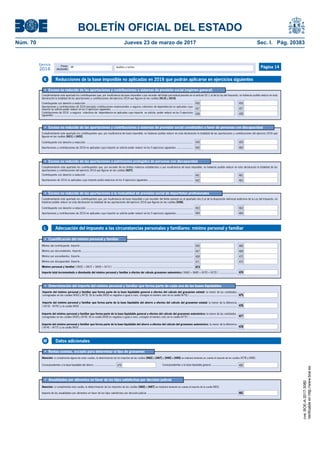 BOLETÍN OFICIAL DEL ESTADO
Núm. 70	 Jueves 23 de marzo de 2017	 Sec. I. Pág. 20383
Primer
declarante
Apellidos y nombreNIF
Ejercicio
2016 Página 14
•	 Anualidades por alimentos en favor de los hijos satisfechas por decisión judicial
Importe de las anualidades por alimentos en favor de los hijos satisfechas por decisión judicial ......................................................................................................................
Atención: si cumplimenta esta casilla, la determinación de los importes de las casillas [482] a [487] se realizará teniendo en cuenta el importe de la casilla [481].
481
•	 Rentas exentas, excepto para determinar el tipo de gravamen
Atención: si cumplimenta alguna de estas casillas, la determinación de los importes de las casillas [482] a [487] y [490] a [495] se realizará teniendo en cuenta el importe de las casillas [479] y [480].
Correspondientes a la base liquidable general ...................................Correspondientes a la base liquidable del ahorro ............................. 480479
Importe del mínimo personal y familiar que forma parte de la base liquidable del ahorro a efectos del cálculo del gravamen autonómico: la menor de la diferencia
( [474] – [477] ) y la casilla [455] ...............................................................................................................................................................................................................
Importe del mínimo personal y familiar que forma parte de la base liquidable general a efectos del cálculo del gravamen estatal: la menor de las cantidades
consignadas en las casillas [450] y [473]. (Si la casilla [450] es negativa o igual a cero, consigne el número cero en la casilla [475] ) ..............................................................
Importe del mínimo personal y familiar que forma parte de la base liquidable del ahorro a efectos del cálculo del gravamen estatal: la menor de la diferencia
( [473] – [475] ) y la casilla [455] ...............................................................................................................................................................................................................
•	 Determinación del importe del mínimo personal y familiar que forma parte de cada una de las bases liquidables
Importe del mínimo personal y familiar que forma parte de la base liquidable general a efectos del cálculo del gravamen autonómico: la menor de las cantidades
consignadas en las casillas [450] y [474]. (Si la casilla [450] es negativa o igual a cero, consigne el número cero en la casilla [477] ) ..............................................................
478
477
476
475
•	 Cuantificación del mínimo personal y familiar
Mínimo del contribuyente. Importe.....................................................................................................................................................
Mínimo por descendientes. Importe...................................................................................................................................................
Mínimo por discapacidad. Importe.....................................................................................................................................................
Mínimo por ascendientes. Importe.....................................................................................................................................................
Importe total incrementado o disminuido del mínimo personal y familiar a efectos del cálculo gravamen autonómico ( [466] + [468] + [470] + [472] ) ........................
Mínimo personal y familiar ( [465] + [467] + [469] + [471] ) .........................................................................................................
474
472
470
468
466
471
469
467
465
473
Contribuyente con derecho a reducción ............................................................................................................................................
Cumplimentarán este apartado los contribuyentes que, por insuficiencia de base imponible o por exceder del límite previsto en el apartado Uno.5.a) de la disposición adicional undécima de la Ley del Impuesto, no
hubieran podido reducir en esta declaración la totalidad de las aportaciones del ejercicio 2016 que figuran en las casillas [436].
•	 Exceso no reducido de las aportaciones a la mutualidad de previsión social de deportistas profesionales
Aportaciones y contribuciones de 2016 no aplicadas cuyo importe se solicita poder reducir en los 5 ejercicios siguientes...................... 464
463
464
463
•	 Exceso no reducido de las aportaciones a patrimonios protegidos de personas con discapacidad
Aportaciones de 2016 no aplicadas cuyo importe podrá reducirse en los 4 ejercicios siguientes ...........................................................
Contribuyente con derecho a reducción ............................................................................................................................................
Cumplimentarán este apartado los contribuyentes que, por exceder de los límites máximos establecidos o por insuficiencia de base imponible, no hubieran podido reducir en esta declaración la totalidad de las
aportaciones y contribuciones del ejercicio 2016 que figuran en las casillas [427].
462
461
462
461
•	 Exceso no reducido de las aportaciones y contribuciones a sistemas de previsión social constituidos a favor de personas con discapacidad
Aportaciones y contribuciones de 2016 no aplicadas cuyo importe se solicita poder reducir en los 5 ejercicios siguientes .....................
Contribuyente con derecho a reducción ............................................................................................................................................
Cumplimentarán este apartado los contribuyentes que, por insuficiencia de base imponible, no hubieran podido reducir en esta declaración la totalidad de las aportaciones y contribuciones del ejercicio 2016 que
figuran en las casillas [421] ó [422].
460
459
460
459
Aportaciones y contribuciones de 2016 (excepto contribuciones empresariales a seguros colectivos de dependencia) no aplicadas cuyo
importe se solicita poder reducir en los 5 ejercicios siguientes ...........................................................................................................
Contribuyente con derecho a reducción ............................................................................................................................................
Cumplimentarán este apartado los contribuyentes que, por insuficiencia de base imponible o por exceder del límite porcentual previsto en el artículo 52.1.a) de la Ley del Impuesto, no hubieran podido reducir en esta
declaración la totalidad de las aportaciones y contribuciones del ejercicio 2016 que figuran en las casillas [413] y [414].
•	 Exceso no reducido de las aportaciones y contribuciones a sistemas de previsión social (régimen general)
Contribuciones de 2016 a seguros colectivos de dependencia no aplicadas cuyo importe se solicita poder reducir en los 5 ejercicios
siguientes ....................................................................................................................................................................................... 458
457
456
458
457
456
Reducciones de la base imponible no aplicadas en 2016 que podrán aplicarse en ejercicios siguientesK
Adecuación del impuesto a las circunstancias personales y familiares: mínimo personal y familiarL
Datos adicionalesM
cve:BOE-A-2017-3080
Verificableenhttp://www.boe.es
 