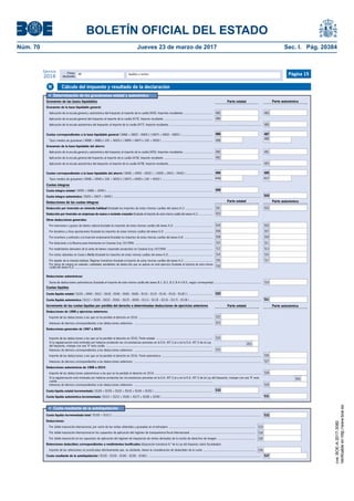 BOLETÍN OFICIAL DEL ESTADO
Núm. 70	 Jueves 23 de marzo de 2017	 Sec. I. Pág. 20384
Primer
declarante
Apellidos y nombreNIF
Ejercicio
2016 Página 15
•	 Cuota resultante de la autoliquidación
Cuota líquida incrementada total ( [530] + [531] ) .................................................................................................................................................................................
Por doble imposición internacional, por razón de las rentas obtenidas y gravadas en el extranjero .......................................................................................................
Por doble imposición internacional en los supuestos de aplicación del régimen de transparencia fiscal internacional ..............................................................................
Por doble imposición en los supuestos de aplicación del régimen de imputación de rentas derivadas de la cesión de derechos de imagen .............................................
Deducciones:
Retenciones deducibles correspondientes a rendimientos bonificados (disposición transitoria 6.ª de la Ley del Impuesto sobre Sociedades)
Importe de las retenciones no practicadas efectivamente que, no obstante, tienen la consideración de deducibles de la cuota ..............................................................
Cuota resultante de la autoliquidación ( [532] – [533] – [534] – [535] – [536] ) ......................................................................................................................................
532
537
536
535
534
533
Cuotas íntegras
Cuota íntegra estatal ( [499] = [486] + [494] ) ..............................................................................................................................
Cuotas correspondientes a la base liquidable del ahorro ( [494] = [490] – [492] ) ; ( [495] = [491] – [493] ) ..................................
Gravamen de la base liquidable del ahorro:
Cuota íntegra autonómica ( [500] = [487] + [495] ) ................................................................................................................................................................................
Gravamen de las bases liquidables Parte autonómicaParte estatal
Gravamen de la base liquidable general:
Aplicación de la escala general y autonómica del Impuesto al importe de la casilla [450]. Importes resultantes ..................................
•	 Determinación de los gravámenes estatal y autonómico
Tipos medios de gravamen ( [488] = [486] x 100 ÷ [450] ); ( [489] = [487] x 100 ÷ [450] ) ...............................................................
Aplicación de la escala general del Impuesto al importe de la casilla [475]. Importe resultante ..........................................................
Aplicación de la escala autonómica del Impuesto al importe de la casilla [477]. Importe resultante...............................................................................................................
Cuotas correspondientes a la base liquidable general ( [486] = [482] – [484] ); ( [487] = [483] – [485] ) .....................................
489
Suma de deducciones autonómicas (traslade el importe de esta misma casilla del anexo B.1, B.2, B.3, B.4 ó B.5, según corresponda) ........................................................
Cuotas líquidas
Deducciones de las cuotas íntegras Parte autonómicaParte estatal
Deducciones autonómicas:
Deducción por inversión en vivienda habitual (traslade los importes de estas mismas casillas del anexo A.1) ................................
Otras deducciones generales:
Por inversiones o gastos de interés cultural (traslade los importes de estas mismas casillas del anexo A.2) ................................................
Por donativos y otras aportaciones (traslade los importes de estas mismas casillas del anexo A.2) ............................................................
Por incentivos y estímulos a la inversión empresarial (traslade los importes de estas mismas casillas del anexo A.4) ...................................
Por dotaciones a la Reserva para Inversiones en Canarias (Ley 19/1994) .................................................................................................
Por rendimientos derivados de la venta de bienes corporales producidos en Canarias (Ley 19/1994) .........................................................
Por rentas obtenidas en Ceuta o Melilla (traslade los importes de estas mismas casillas del anexo A.2) .......................................................
Por alquiler de la vivienda habitual. Régimen transitorio (traslade el importe de estas mismas casillas del anexo A.1) ...................................
Por obras de mejora en vivienda: cantidades pendientes de deducción que se aplican en este ejercicio (traslade el importe de esta misma
casilla del anexo A.2) .............................................................................................................................................................................
Cuota líquida autonómica ( [521] = [500] – [502] – [505] – [507] – [509] – [511] – [513] – [515] – [517] – [519] ) .....................................................................................
Deducción por inversión en empresas de nueva o reciente creación (traslade el importe de esta misma casilla del anexo A.1) ..................
Cuota líquida estatal ( [520] = [499] – [501] – [503] – [504] – [506] – [508] – [510] – [512] – [514] – [516] – [518] ] ) ...............................
Deducciones de 1996 y ejercicios anteriores:
Cuota líquida estatal incrementada ( [530] = [520] + [522] + [523] + [524] + [525] ) .......................................................................
Importe de las deducciones a las que se ha perdido el derecho en 2016 ........................................................................................
Intereses de demora correspondientes a las deducciones anteriores ..............................................................................................
Importe de las deducciones a las que se ha perdido el derecho en 2016. Parte estatal ....................................................................
Intereses de demora correspondientes a las deducciones anteriores ..............................................................................................
Importe de las deducciones a las que se ha perdido el derecho en 2016. Parte autonómica .......................................................................................................................
Intereses de demora correspondientes a las deducciones anteriores ........................................................................................................................................................
Importe de las deducciones autonómicas a las que se ha perdido el derecho en 2016 ...............................................................................................................................
Intereses de demora correspondientes a las deducciones anteriores ........................................................................................................................................................
Incremento de las cuotas líquidas por pérdida del derecho a determinadas deducciones de ejercicios anteriores
Deducciones generales de 1997 a 2015:
Deducciones autonómicas de 1998 a 2015:
Cuota líquida autonómica incrementada ( [531] = [521] + [526] + [527] + [528] + [529] ) ......................................................................................................................
Parte autonómicaParte estatal
Aplicación de la escala general y autonómica del Impuesto al importe de la casilla [455]. Importes resultantes ..................................
Aplicación de la escala general del Impuesto al importe de la casilla [476]. Importe resultante ..........................................................
Aplicación de la escala autonómica del Impuesto al importe de la casilla [478]. Importe resultante...............................................................................................................
Tipos medios de gravamen ( [496] = [494] x 100 ÷ [455] ); ( [497] = [495] x 100 ÷ [455] ) ...............................................................
483482
485
487
484
491
493
495
497
500
502
505
507
509
511
513
515
517
519
521
526
527
528
529
531
486
488
490
492
494
496
499
501
503
504
506
508
510
512
514
516
518
520
522
523
524
525
530
Cálculo del impuesto y resultado de la declaraciónN
Si la regularización está motivada por haberse producido las circunstancias previstas en la D.A. 45ª.2.a) o en la D.A. 45ª.3 de la Ley
del Impuesto, marque con una "X" esta casilla ..............................................................................................................................
453
Si la regularización está motivada por haberse producido las circunstancias previstas en la D.A. 45ª.2.a) o en la D.A. 45ª.3 de la Ley del Impuesto, marque con una "X" esta
casilla .........................................................................................................................................................................................
454
cve:BOE-A-2017-3080
Verificableenhttp://www.boe.es
 