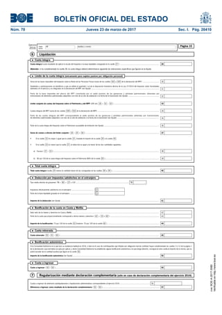 BOLETÍN OFICIAL DEL ESTADO
Núm. 70	 Jueves 23 de marzo de 2017	 Sec. I. Pág. 20410
Ejercicio
2016
Sujeto
pasivo
NIF Apellidos y nombre Página 10
Liquidación6
Cuota íntegra (cuota resultante de aplicar la escala del Impuesto a la base liquidable consignada en la casilla 27 ) ..........................................................................
l Cuota íntegra
Atención: si ha cumplimentado la casilla 28, la cuota íntegra deberá determinarse siguiendo las indicaciones específicas que figuran en la Ayuda.
29
Total cuota íntegra (casilla 29 menos la cantidad menor de las consignadas en las casillas 38 y 39 )..........................................................................................
l Total cuota íntegra
40
Importe de la deducción (ver Ayuda) ...........................................................................................................................................................................................
Tipo medio efectivo de gravamen: TM = 40 ÷ 27 x 100 ....................................................................................................
Parte de la base liquidable gravada en el extranjero ............................................
Impuestos efectivamente satisfechos en el extranjero .........................................
l Deducción por impuestos satisfechos en el extranjero
TM
a
b
41
Cuota minorada ( 40 - 41 - 44 ).............................................................................................................................................................................................
l Cuota minorada
45
Si la Comunidad Autónoma en la que tuvo su residencia habitual en 2016, o bien en el caso de contribuyentes que tributen por obligación real de contribuir hayan cumplimentado las casillas 3 ó 12 de la página 1
de la declaración cuya normativa se opta por aplicar, y dicha Comunidad Autónoma ha establecido alguna bonificación autonómica a la que tenga derecho, consigne en esta casilla el importe de la misma, que no
podrá exceder de la cantidad positiva que figure en la casilla 45 .
Importe de la bonificación autonómica (ver Ayuda).....................................................................................................................................................................
l Bonificación autonómica
50
Cuota a ingresar ( 45 - 50 ) .....................................................................................................................................................................................................
l Cuota a ingresar
55
Regularización mediante declaración complementaria (sólo en caso de declaración complementaria del ejercicio 2016)7
Cuotas a ingresar de anteriores autoliquidaciones o liquidaciones administrativas correspondientes al ejercicio 2016 ......................................................... 56
57Diferencia a ingresar como resultado de la declaración complementaria ( 55 - 56 ) ...........................................................................................................
Valor neto de los bienes y derechos en Ceuta y Melilla .....................................................................................................................................................................
Parte de la cuota que proporcionalmente corresponde a dichos bienes y derechos ( 42 ÷ 25 x 40 ) .............................................................................................
Importe de la bonificación: 75 por 100 de la casilla 43 (máximo: 75 por 100 de la casilla 40 ) ..................................................................................................
l Bonificación de la cuota en Ceuta y Melilla
42
43
44
Suma de las bases imponibles del Impuesto sobre la Renta de las Personas Físicas (suma de las casillas 392 y 405 de la declaración del IRPF) ...............................
Dividendos y participaciones en beneficios a que se refiere el apartado 1.a) de la disposición transitoria décima de la Ley 27/2014 del Impuesto sobre Sociedades,
obtenidos en el ejercicio y no integrados en la declaración del IRPF (ver Ayuda) .................................................................................................................................
Límite conjunto de cuotas del Impuesto sobre el Patrimonio y del IRPF: 60% de ( 30 + 31 – 32 ) ......................................................................................
Suma de cuotas a efectos del límite conjunto ( 34 – 35 + 36 ) ............................................................................................................................................
Parte de la cuota íntegra del Impuesto sobre el Patrimonio susceptible de limitación (ver Ayuda) .........................................................................................................
Cuotas íntegras del IRPF (suma de las casillas 499 y 500 de la declaración del IRPF) .....................................................................................................................
a) Exceso ( 37 - 33 ) .........................................................................................................................................................................................................
b) 80 por 100 de la cuota íntegra del Impuesto sobre el Patrimonio (80% de la casilla 29 ).......................................................................................................
•	 Si la casilla 33 es menor que la casilla 37 , la reducción es igual a la menor de las dos cantidades siguientes:
•	 Si la casilla 33 es mayor o igual que la casilla 37 , traslade el importe de la casilla 29 a la casilla 40 .
l Límite de la cuota íntegra (únicamente para sujetos pasivos por obligación personal)
Parte de la base imponible del ahorro del IRPF constituida por el saldo positivo de las ganancias y pérdidas patrimoniales obtenidas por
transmisiones de elementos patrimoniales adquiridos con más de un año de antelación a la fecha de la transmisión (ver Ayuda) ...........................................................
Parte de las cuotas íntegras del IRPF correspondiente al saldo positivo de las ganancias y pérdidas patrimoniales obtenidas por transmisiones
de elementos patrimoniales adquiridos con más de un año de antelación a la fecha de la transmisión (ver Ayuda) ...............................................................................
30
31
32
33
34
37
38
39
36
35
cve:BOE-A-2017-3080
Verificableenhttp://www.boe.es
 