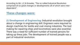 (ii) Revolution in Iron-making:
The casting of iron for manufacturing machines was the other need of
this revolution. A su...