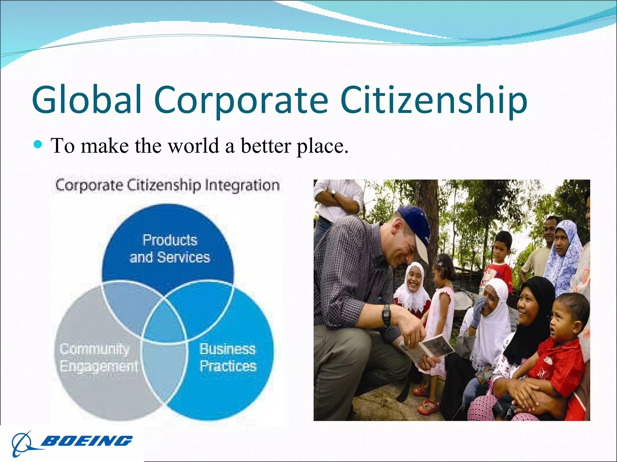 Global Corporate Citizenship  To make the world a better place.   