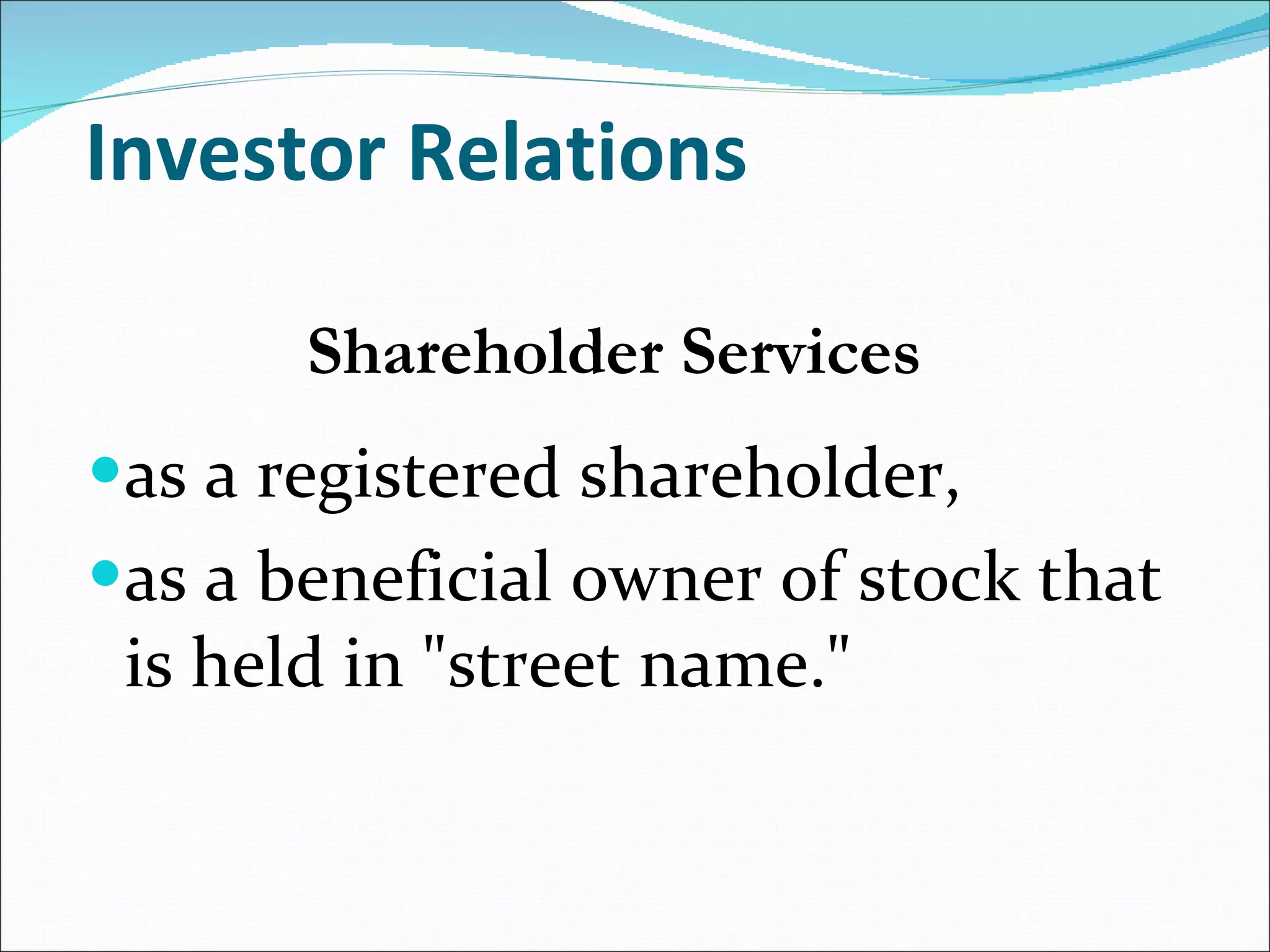 Investor Relations as a registered shareholder, as a beneficial owner of stock that is held in "street name." Shareholder Services 