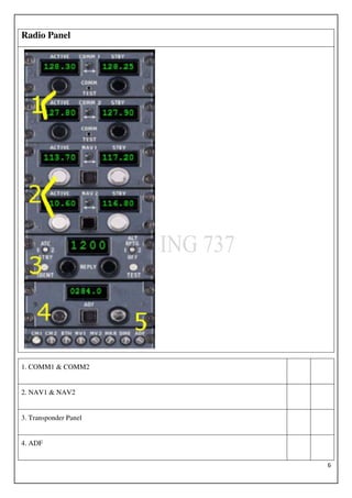 6
Radio Panel
1. COMM1 & COMM2
2. NAV1 & NAV2
3. Transponder Panel
4. ADF