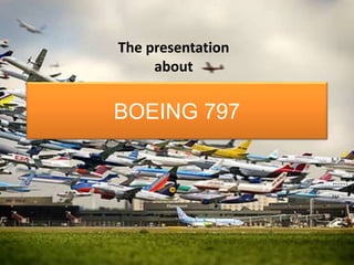 BOEING 797 The presentation about 
