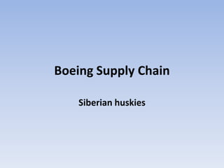 Boeing Supply Chain

    Siberian huskies
 