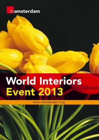 World Interiors
Event 2013
     www.inamsterdam.org
 